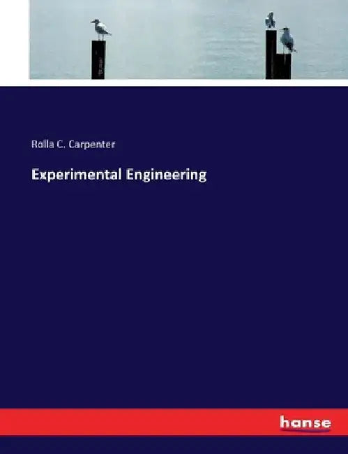 Experimental Engineering by Rolla C. Carpenter