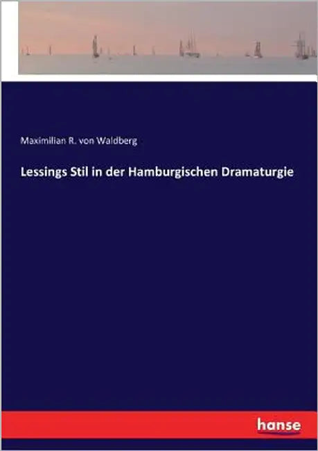 Lessings Stil in der Hamburgischen Dramaturgie by Waldberg, Maximilian R. Von