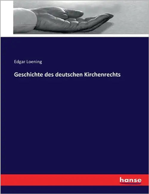 Geschichte des deutschen Kirchenrechts by Loening, Edgar