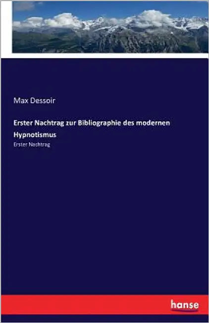 Erster Nachtrag zur Bibliographie des modernen Hypnotismus: Erster Nachtrag by Dessoir, Max