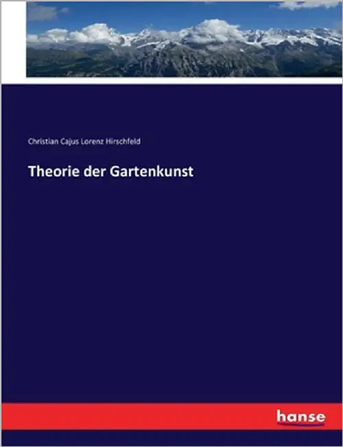 Theorie der Gartenkunst by Hirschfeld, Christian Cajus Lorenz