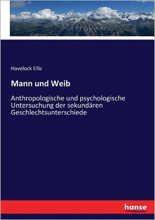 Mann und Weib: Anthropologische und psychologische Untersuchung der sekundären Geschlechtsunterschiede by Havelock Ellis
