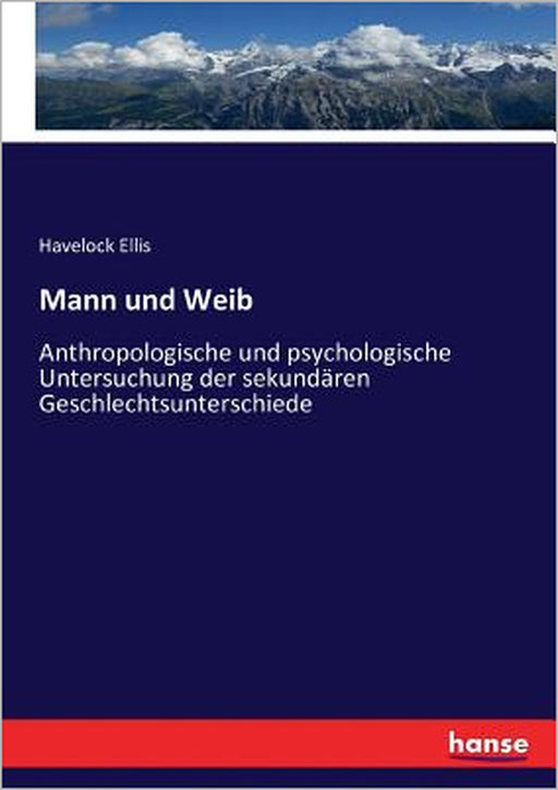 Mann und Weib: Anthropologische und psychologische Untersuchung der sekundären Geschlechtsunterschiede by Havelock Ellis