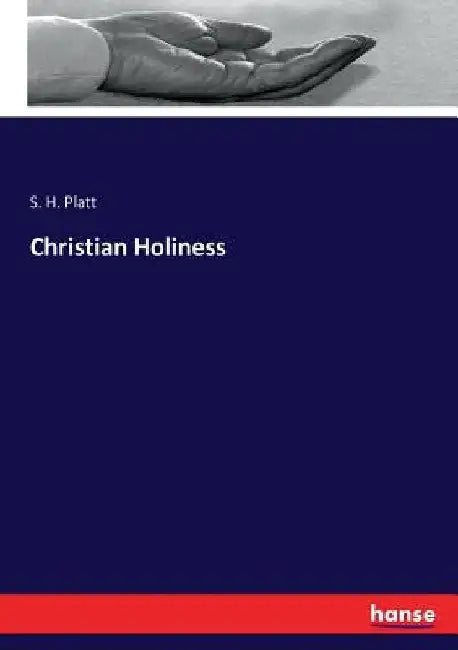 Christian Holiness by S. H. Platt