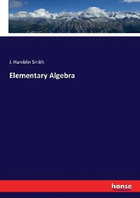 Elementary Algebra by J. Hamblin Smith