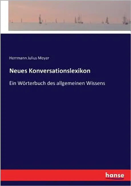Neues Konversationslexikon: Ein Wörterbuch des allgemeinen Wissens - Illustrationen by Meyer, Herrmann Julius