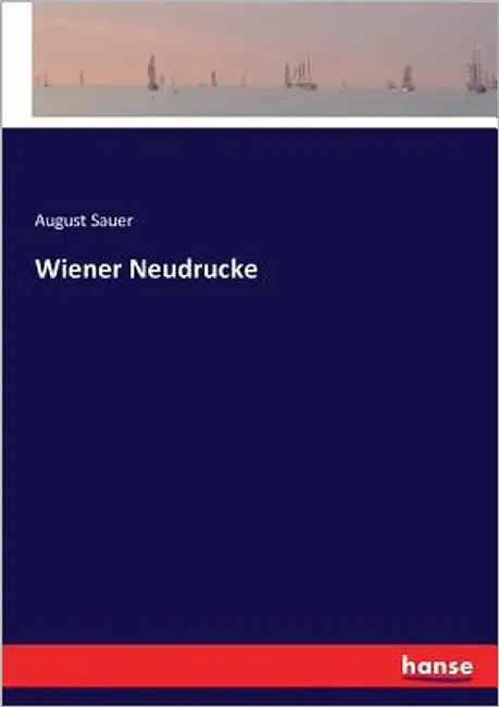 Wiener Neudrucke by Sauer, August
