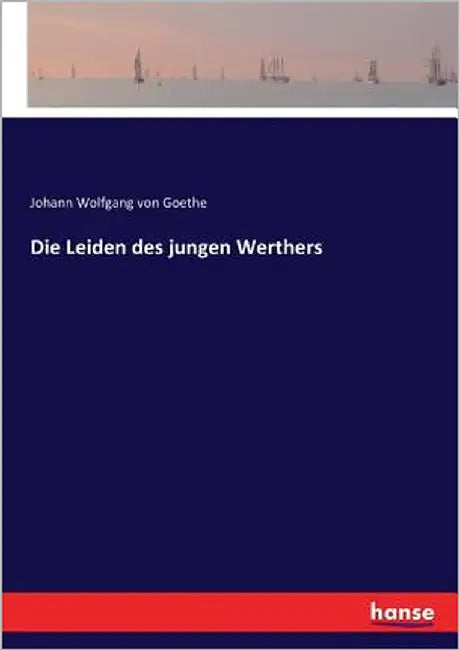 Die Leiden des jungen Werthers by Goethe, Johann Wolfgang Von