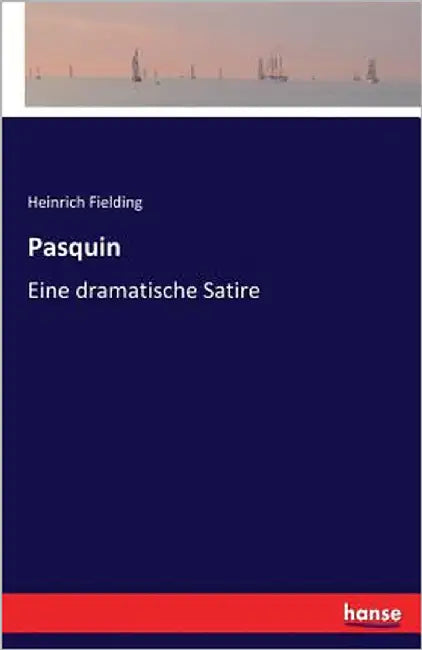 Pasquin: Eine dramatische Satire by Fielding, Heinrich