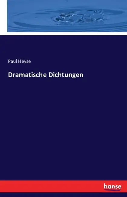 Dramatische Dichtungen by Paul Heyse
