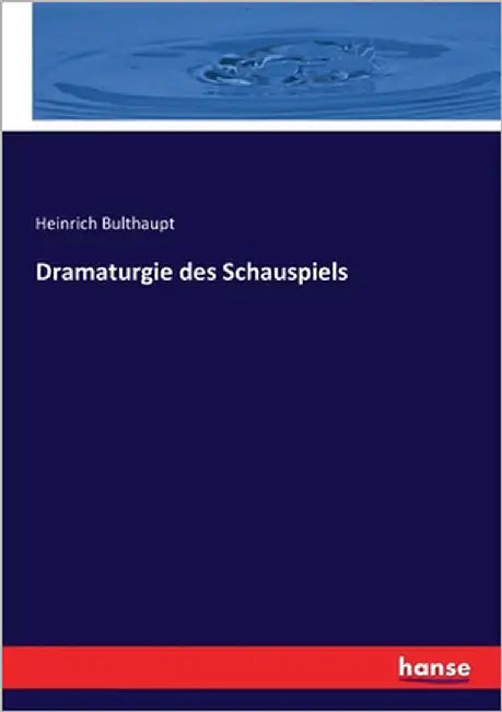 Dramaturgie des Schauspiels by Bulthaupt, Heinrich