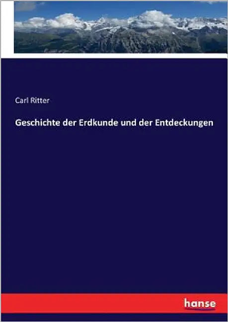 Geschichte der Erdkunde und der Entdeckungen by Ritter, Carl