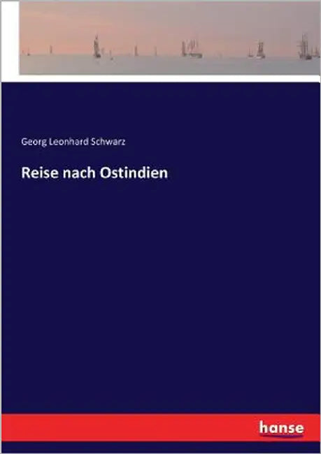 Reise nach Ostindien by Schwarz, Georg Leonhard