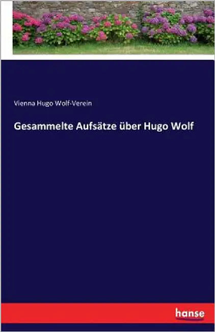 Gesammelte Aufsätze über Hugo Wolf by Hugo Wolf-Verein, Vienna