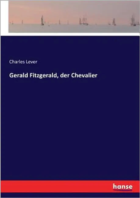 Gerald Fitzgerald, der Chevalier by Lever, Charles