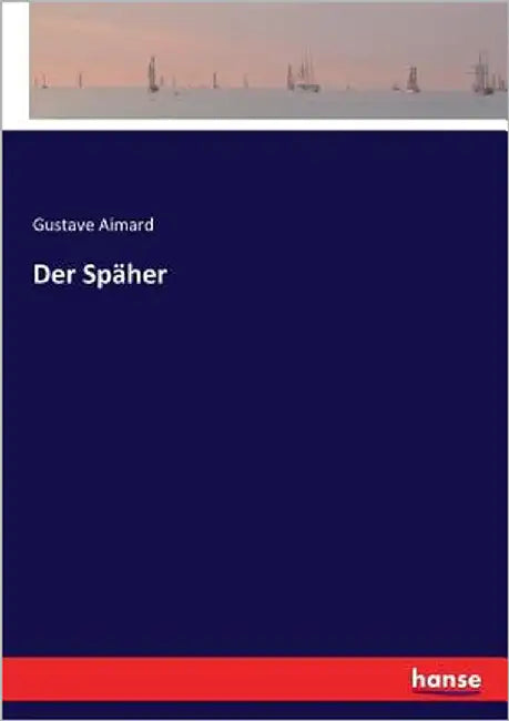 Der Späher by Aimard, Gustave