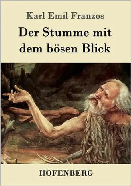 Der Stumme mit dem bösen Blick by Franzos, Karl Emil