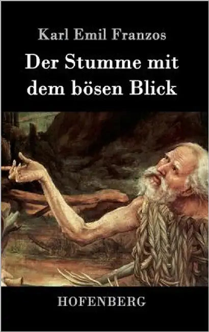Der Stumme mit dem bösen Blick by Franzos, Karl Emil