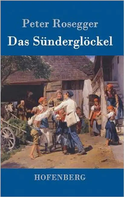 Das Sünderglöckel by Rosegger, Peter