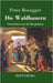 Die Waldbauern: Geschichten aus der Bergheimat by Rosegger, Peter