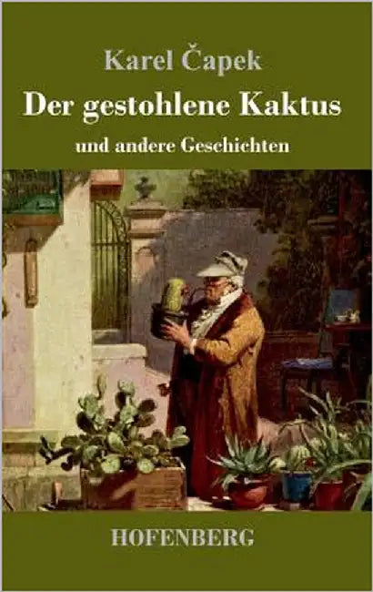 Der gestohlene Kaktus und andere Geschichten by Čapek, Karel