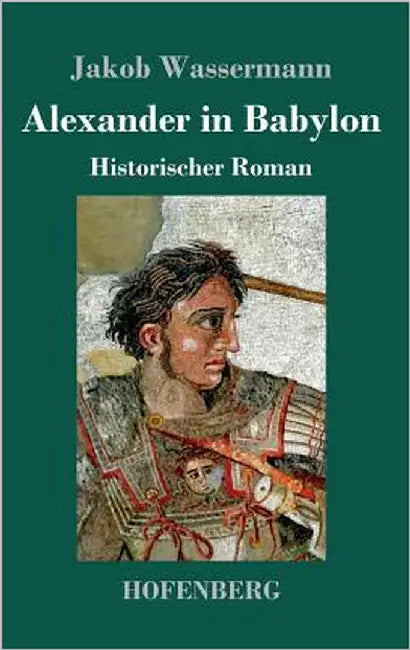 Alexander in Babylon: Historischer Roman by Wassermann, Jakob
