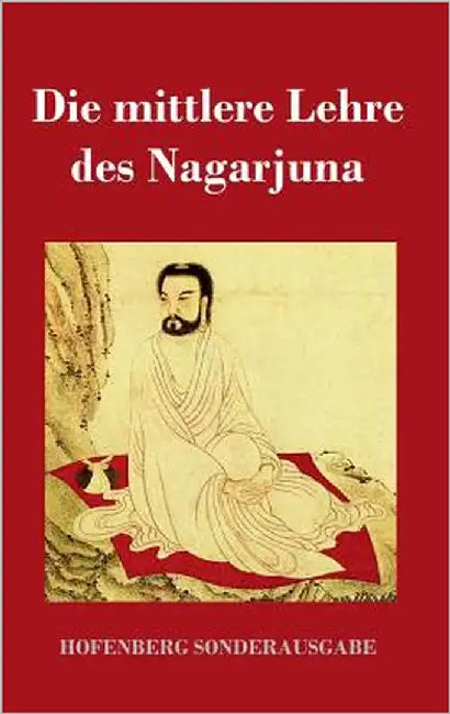 Die mittlere Lehre des Nagarjuna by Nagarjuna