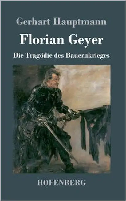 Florian Geyer: Die Tragödie des Bauernkrieges by Hauptmann, Gerhart