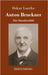 Anton Bruckner: Ein Charakterbild by Loerke, Oskar