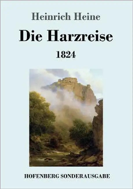 Die Harzreise 1824 by Heine, Heinrich