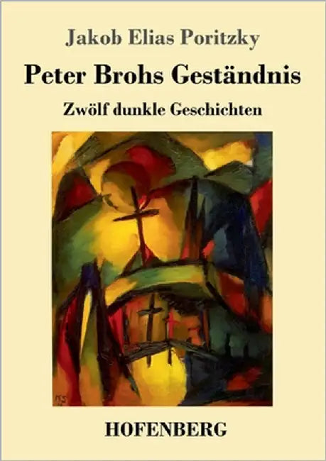 Peter Brohs Geständnis: Zwölf dunkle Geschichten by Poritzky, Jakob Elias