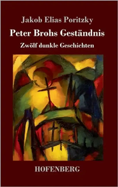 Peter Brohs Geständnis: Zwölf dunkle Geschichten by Poritzky, Jakob Elias