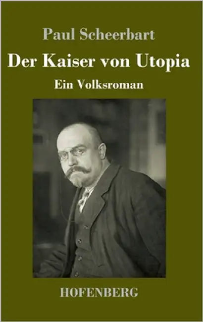 Der Kaiser von Utopia: Ein Volksroman by Scheerbart, Paul