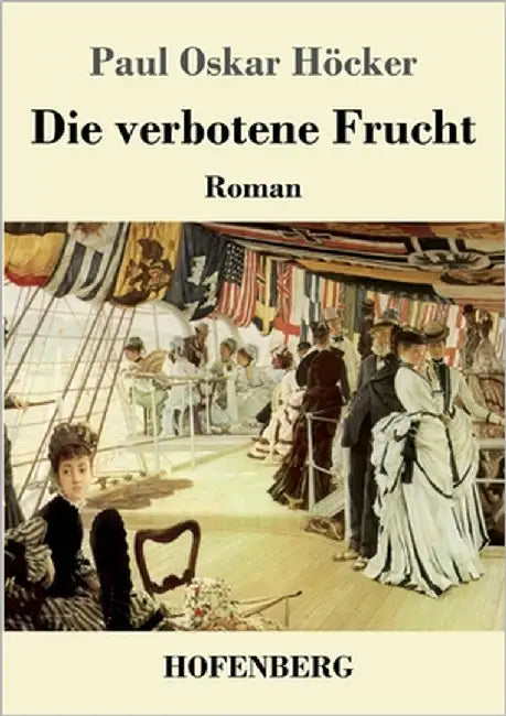 Die verbotene Frucht: Roman by Höcker, Paul Oskar