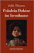 Fräulein Doktor im Irrenhause by Thenen, Julie