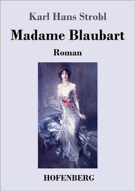 Madame Blaubart: Roman by Strobl, Karl Hans
