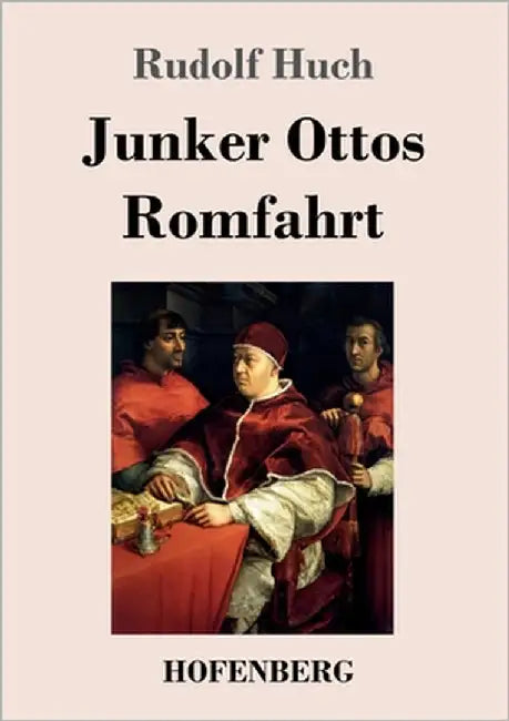 Junker Ottos Romfahrt by Huch, Rudolf