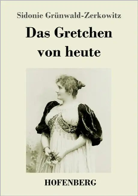 Das Gretchen von heute by Grünwald-Zerkowitz, Sidonie