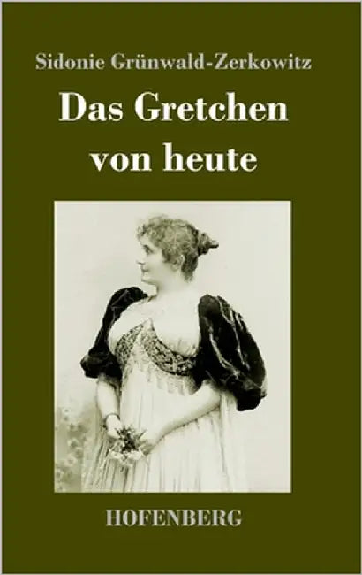 Das Gretchen von heute by Grünwald-Zerkowitz, Sidonie