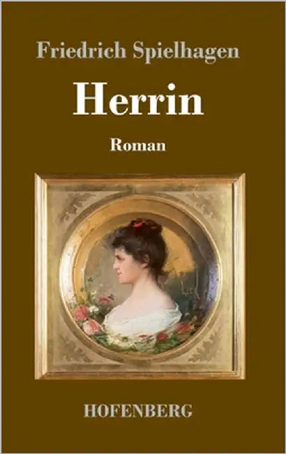 Herrin: Roman by Spielhagen, Friedrich