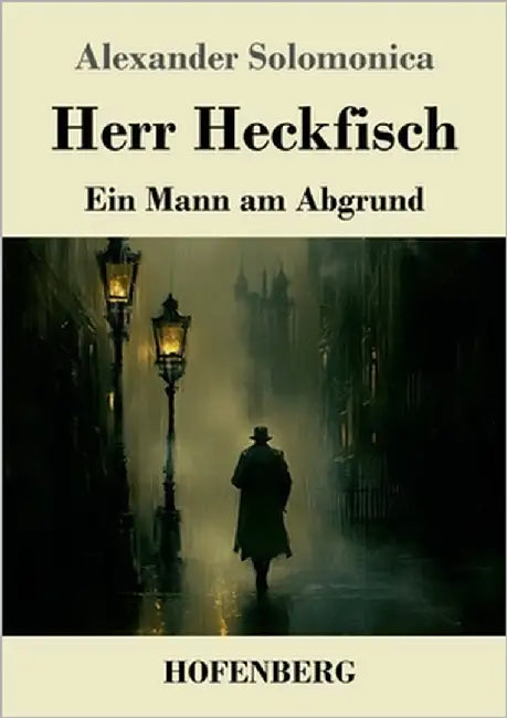 Herr Heckfisch: Ein Mann am Abgrund by Solomonica, Alexander
