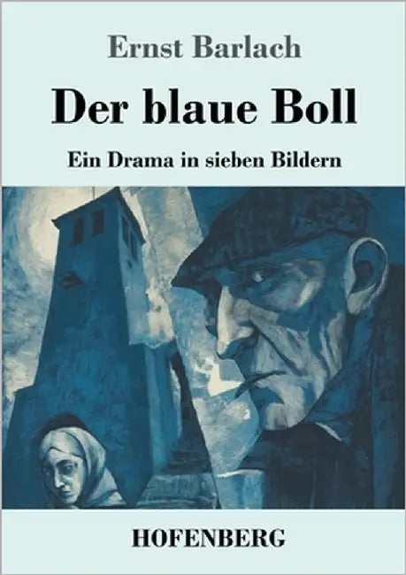 Der blaue Boll: Ein Drama in sieben Bildern by Barlach, Ernst