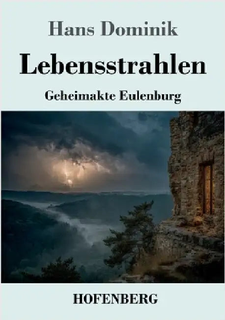 Lebensstrahlen: Geheimakte Eulenburg by Dominik, Hans