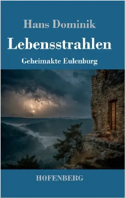 Lebensstrahlen: Geheimakte Eulenburg by Dominik, Hans