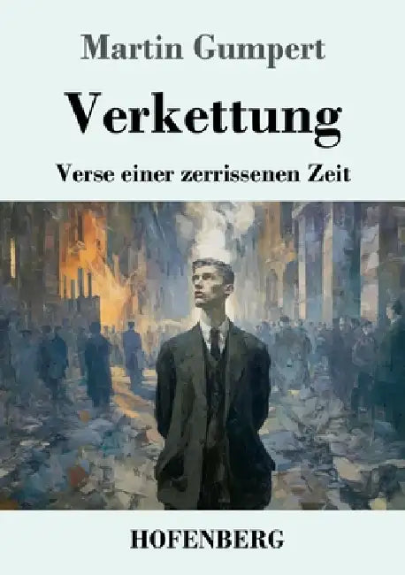 Verkettung: Verse einer zerrissenen Zeit by Martin Gumpert