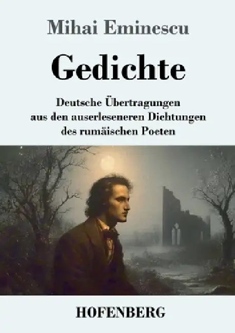 Gedichte: Deutsche Übertragungen aus den auserleseneren Dichtungen des rumänischen Poeten by Mihai Eminescu