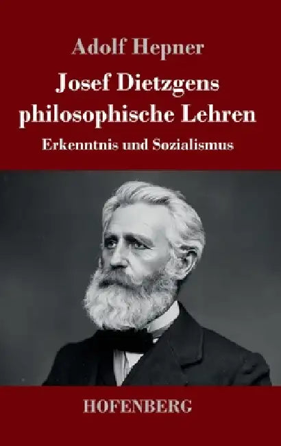 Josef Dietzgens philosophische Lehren: Erkenntnis und Sozialismus by Adolf Hepner