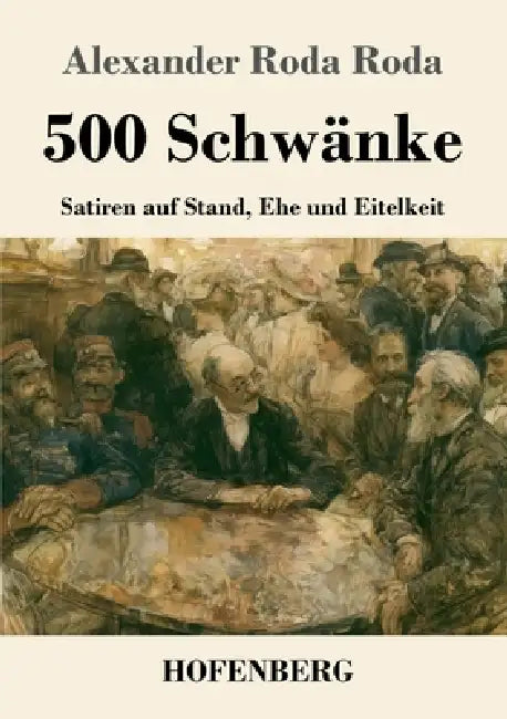 500 Schwänke: Satiren auf Stand, Ehe und Eitelkeit by Alexander Roda Roda