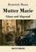 Mutter Marie: Glanz und Abgrund by Heinrich Mann