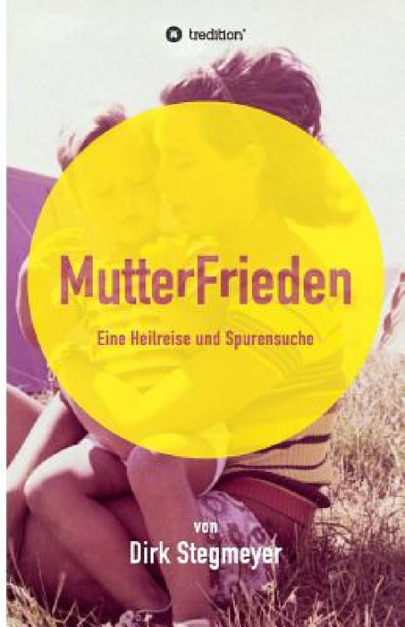 Mutterfrieden by Dirk Stegmeyer
